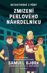 Detektivové z půdy – Zmizení perlového náhrdelníku - Samuel Bjork - Pro děti a mládež Detektivové z půdy – Zmizení perlového náhrdelníku