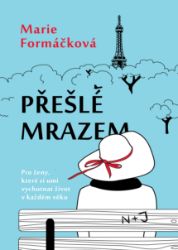 Přešlé mrazem - Marie Formáčková - Romány Přešlé mrazem