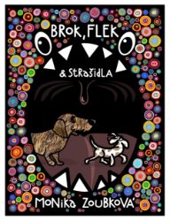 Brok, Flek a strašidla - Monika Zoubková - Pro děti a mládež Brok, Flek a strašidla
