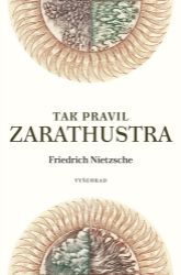 Tak pravil Zarathustra - Friedrich Nietzsche - Společenské a humanitní vědy Tak pravil Zarathustra