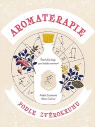 Aromaterapie podle zvěrokruhu Aromaterapie podle zvěrokruhu