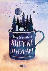 Kudy ke hvězdám - Jenn Bennett - Pro děti a mládež Kudy ke hvězdám