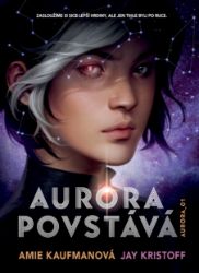 Aurora povstává - Jay Kristoff - Pro děti a mládež Aurora povstává