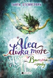 Alea - dívka moře: Barevné vody Alea - dívka moře: Barevné vody