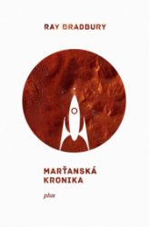Marťanská kronika - Ray Bradbury - Sci-fi Marťanská kronika