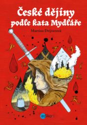 České dějiny podle kata Mydláře České dějiny podle kata Mydláře