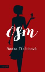 Osm - Radka Třeštíková - Povídky a novely Osm