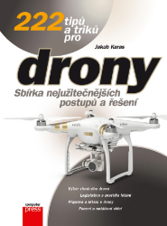 222 tipů a triků pro drony - Věda a technika 222 tipů a triků pro drony