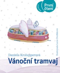 Vánoční tramvaj - Daniela Krolupperová - Pro děti a mládež Vánoční tramvaj