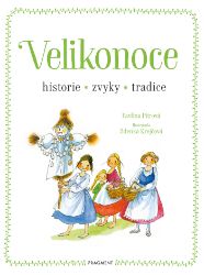 Velikonoce - historie, zvyky, tradice - Pro děti a mládež Velikonoce - historie, zvyky, tradice