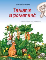 Tamarín a pomeranč - Martina Drijverová - Pro děti a mládež Tamarín a pomeranč
