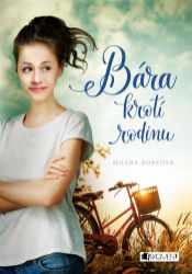 Bára krotí rodinu - Milena Durková - Romány Bára krotí rodinu