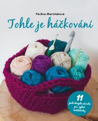 Tohle je háčkování - Hobby a volný čas Tohle je háčkování