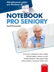 Notebook pro seniory: Aktualizované vydání pro Windows 10 - Josef Pecinovský - Informatika a výpočetní technika Notebook pro seniory: Aktualizované vydání pro Windows 10