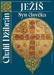 Ježíš Syn člověka - Chalíl Džibrán (Kahlil Gibran) - Povídky a novely Ježíš Syn člověka