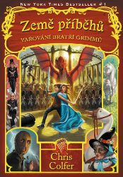 Země příběhů - Varování bratří Grimmů - Chris Colfer - Pro děti a mládež Země příběhů - Varování bratří Grimmů