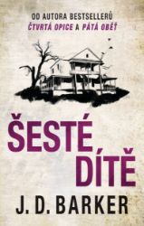 Šesté dítě - J. D. Barker - Thrillery Šesté dítě