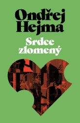 Srdce zlomený - Ondřej Hejma - Dějiny, fakta a historie Srdce zlomený