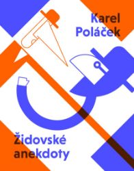 Židovské anekdoty Karla Poláčka - Karel Poláček - Humor, satira a komedie Židovské anekdoty Karla Poláčka