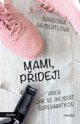 Mami, přidej! - Barbora Vajsejtlová - Humor, satira a komedie Mami, přidej!