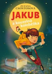 Jakub a kouzelná koloběžka - Pro děti a mládež Jakub a kouzelná koloběžka
