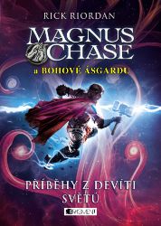 Magnus Chase a bohové Ásgardu – Příběhy z devíti světů - Rick Riordan - Pro děti a mládež Magnus Chase a bohové Ásgardu – Příběhy z devíti světů