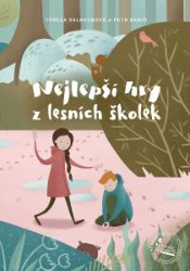 Nejlepší hry z lesních školek - Vztahy a rodičovství Nejlepší hry z lesních školek
