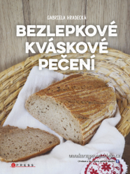 Bezlepkové kváskové pečení - Kuchařky Bezlepkové kváskové pečení
