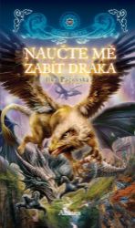 Naučte mě zabít draka - Ilka Pacovská - Pro děti a mládež Naučte mě zabít draka
