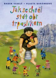 Jak se chtěl stát obr trpaslíkem - Pro děti a mládež Jak se chtěl stát obr trpaslíkem