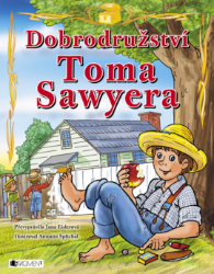 Dobrodružství Toma Sawyera – pro děti - Jana Eislerová - Pro děti a mládež Dobrodružství Toma Sawyera – pro děti