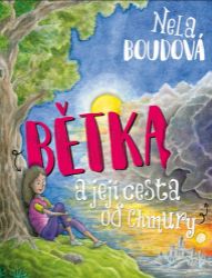 Bětka a její cesta od Chmury - Nela Boudová - Pro děti a mládež Bětka a její cesta od Chmury