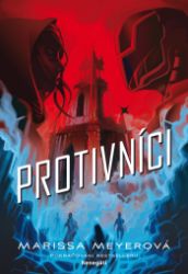Protivníci - Marissa Meyer - Pro děti a mládež Protivníci