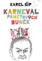 Karneval paměťových buněk - Karel Šíp - Humor, satira a komedie Karneval paměťových buněk