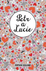 Petr a Lucie - Romain Rolland - Pro děti a mládež Petr a Lucie