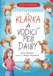 Zvířecí pomocníci - Klárka a vodicí pes Daisy Zvířecí pomocníci - Klárka a vodicí pes Daisy