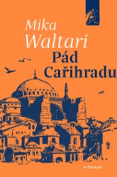 Pád Cařihradu - Mika Waltari - Historické romány Pád Cařihradu
