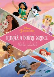 Princezna - Kuráž a dobré srdce - Sbírka pohádek - kolektiv autorů - Pro děti a mládež Princezna - Kuráž a dobré srdce - Sbírka pohádek