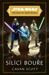 Star Wars - Vrcholná Republika - Sílící bouře - Fantasy a sci-fi Star Wars - Vrcholná Republika - Sílící bouře