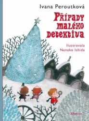 Případy malého detektiva - Ivana Peroutková - Pro děti a mládež Případy malého detektiva