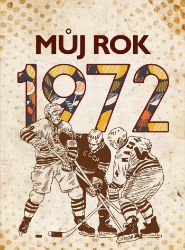 Můj rok 1972 - Martin Ježek - Dějiny, fakta a historie Můj rok 1972