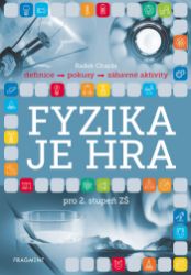 Fyzika je hra pro 2. stupeň ZŠ Fyzika je hra pro 2. stupeň ZŠ