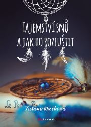 Tajemství snů a jak ho rozluštit - Astrologie, esoterika, záhady Tajemství snů a jak ho rozluštit