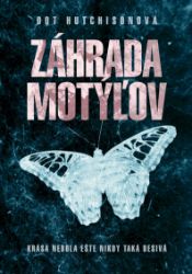 Záhrada motýľov - Dot Hutchison - Thrillery Záhrada motýľov
