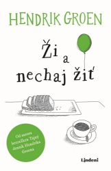 Ži a nechaj žiť - Hendrik Groen - Humor, satira a komedie Ži a nechaj žiť