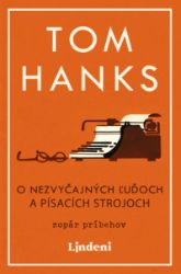 O nezvyčajných ľuďoch a písacích strojoch - Tom Hanks - Povídky a novely O nezvyčajných ľuďoch a písacích strojoch