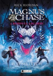 Magnus Chase a bohovia Asgardu – Loď mŕtvych Magnus Chase a bohovia Asgardu – Loď mŕtvych