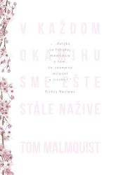 V každom okamihu sme ešte stále nažive V každom okamihu sme ešte stále nažive
