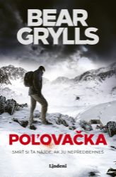 Poľovačka - Bear Grylls - Thrillery Poľovačka