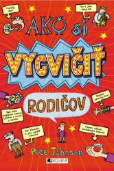 Ako si vycvičiť rodičov Ako si vycvičiť rodičov